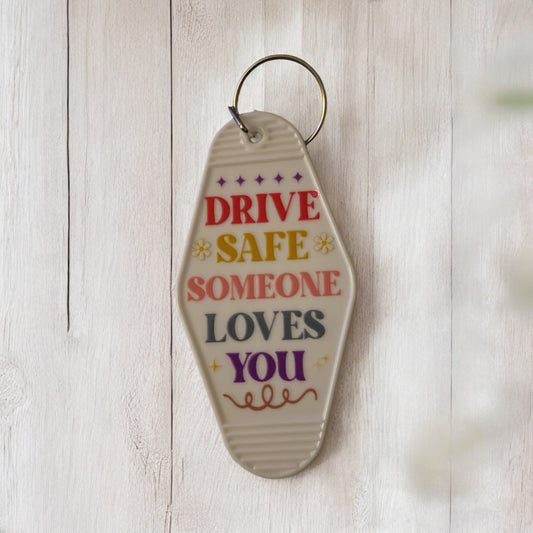 Drive safe Some One Loves You